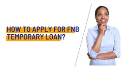 How To Apply For FNB Temporary Loan