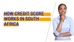 How credit score works in South Africa